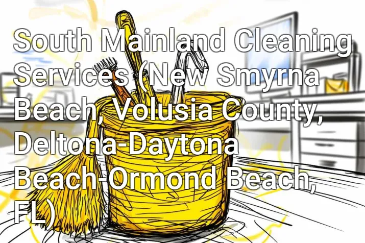 South Mainland Cleaning Services (New Smyrna Beach, Volusia County, Deltona-Daytona Beach-Ormond Beach, FL)