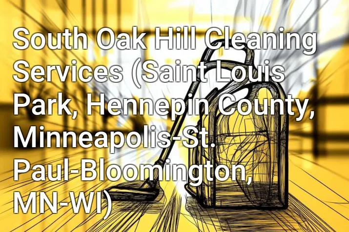 South Oak Hill Cleaning Services (Saint Louis Park, Hennepin County, Minneapolis-St. Paul-Bloomington, MN-WI)