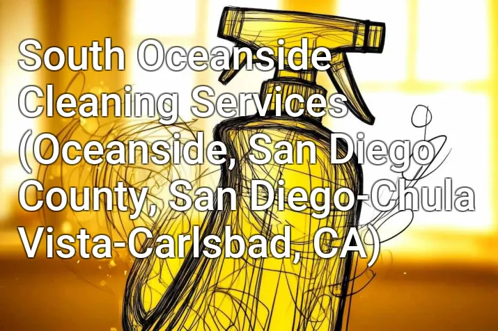 South Oceanside Cleaning Services (Oceanside, San Diego County, San Diego-Chula Vista-Carlsbad, CA)