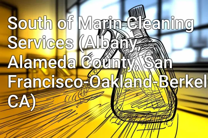 South of Marin Cleaning Services (Albany, Alameda County, San Francisco-Oakland-Berkeley, CA)