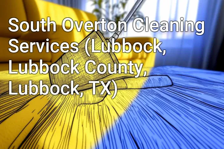 South Overton Cleaning Services (Lubbock, Lubbock County, Lubbock, TX)