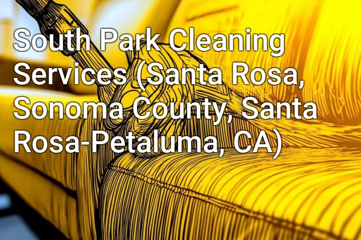 South Park Cleaning Services (Santa Rosa, Sonoma County, Santa Rosa-Petaluma, CA)
