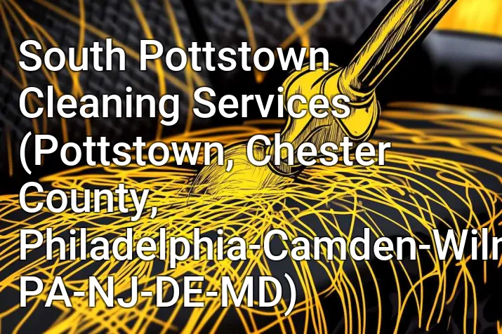 South Pottstown Cleaning Services (Pottstown, Chester County, Philadelphia-Camden-Wilmington, PA-NJ-DE-MD)