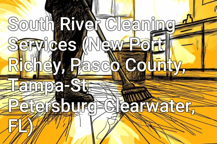 South River Cleaning Services (New Port Richey, Pasco County, Tampa-St. Petersburg-Clearwater, FL)