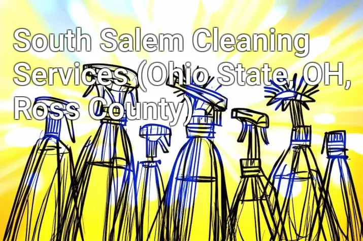 South Salem Cleaning Services (Ohio State, OH, Ross County)