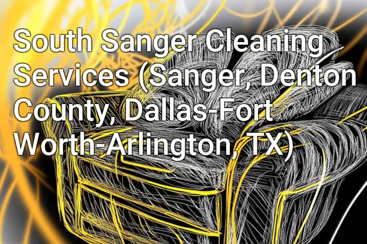 South Sanger Cleaning Services (Sanger, Denton County, Dallas-Fort Worth-Arlington, TX)