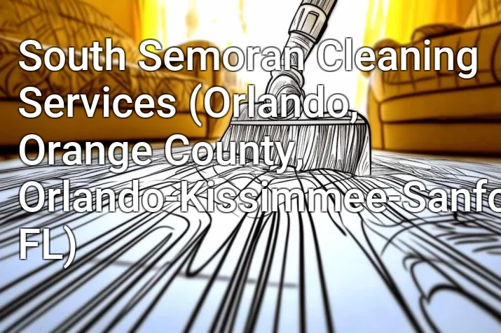 South Semoran Cleaning Services (Orlando, Orange County, Orlando-Kissimmee-Sanford, FL)