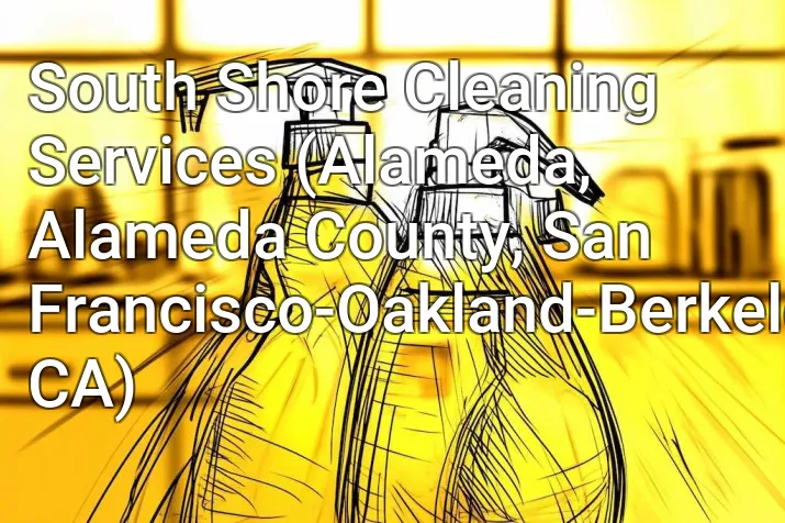 South Shore Cleaning Services (Alameda, Alameda County, San Francisco-Oakland-Berkeley, CA)