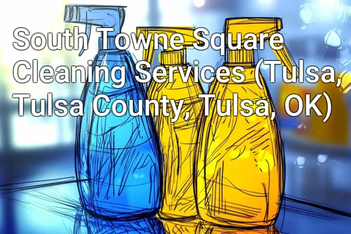 South Towne Square Cleaning Services (Tulsa, Tulsa County, Tulsa, OK)