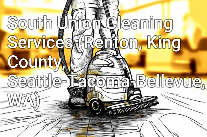 South Union Cleaning Services (Renton, King County, Seattle-Tacoma-Bellevue, WA)