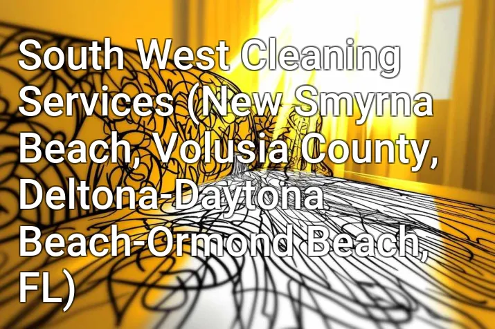 South West Cleaning Services (New Smyrna Beach, Volusia County, Deltona-Daytona Beach-Ormond Beach, FL)
