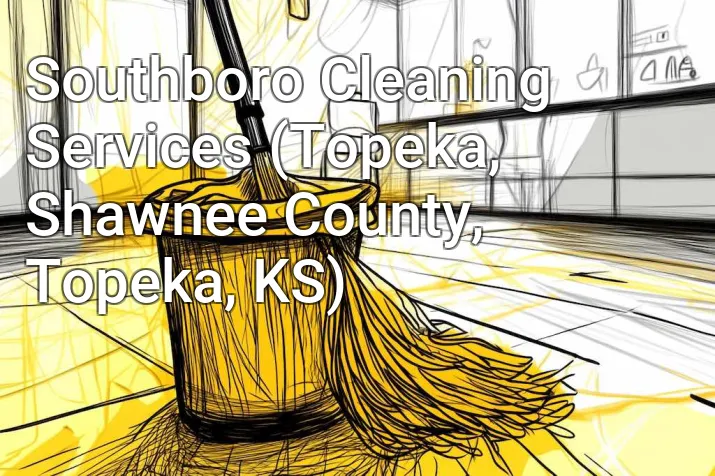 Southboro Cleaning Services (Topeka, Shawnee County, Topeka, KS)