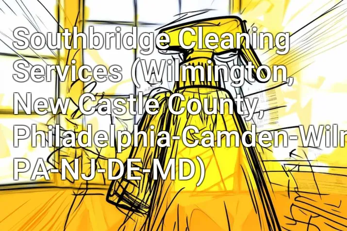 Southbridge Cleaning Services (Wilmington, New Castle County, Philadelphia-Camden-Wilmington, PA-NJ-DE-MD)