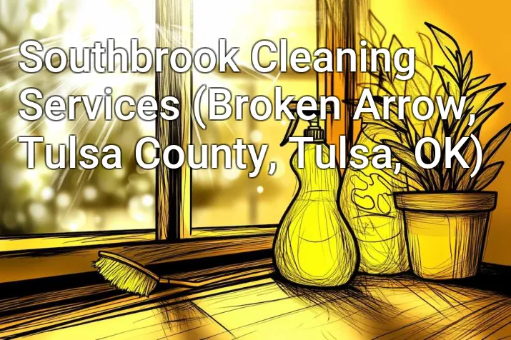 Southbrook Cleaning Services (Broken Arrow, Tulsa County, Tulsa, OK)