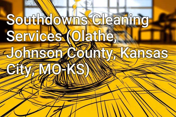 Southdowns Cleaning Services (Olathe, Johnson County, Kansas City, MO-KS)