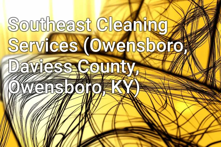 Southeast Cleaning Services (Owensboro, Daviess County, Owensboro, KY)