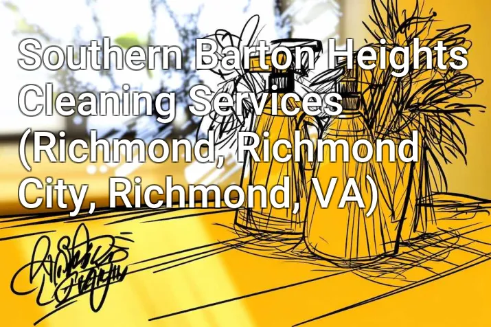 Southern Barton Heights Cleaning Services (Richmond, Richmond City, Richmond, VA)