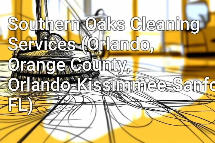 Southern Oaks Cleaning Services (Orlando, Orange County, Orlando-Kissimmee-Sanford, FL)