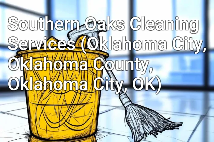 Southern Oaks Cleaning Services (Oklahoma City, Oklahoma County, Oklahoma City, OK)