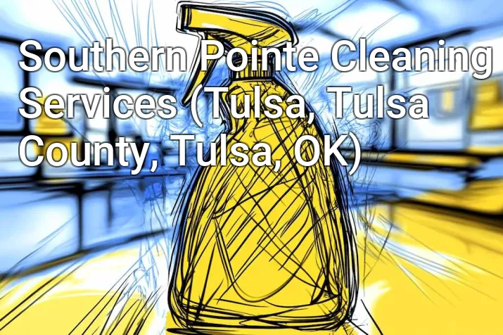 Southern Pointe Cleaning Services (Tulsa, Tulsa County, Tulsa, OK)