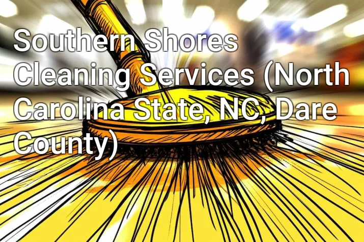 Southern Shores Cleaning Services (North Carolina State, NC, Dare County)