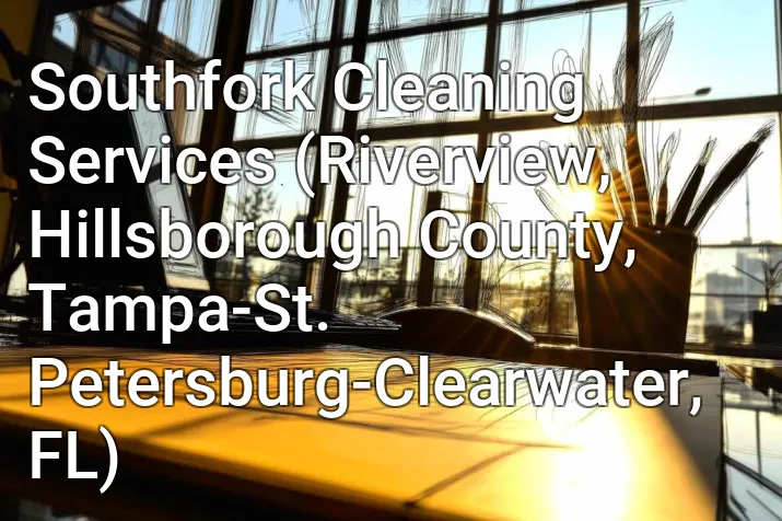 Southfork Cleaning Services (Riverview, Hillsborough County, Tampa-St. Petersburg-Clearwater, FL)