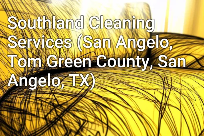 Southland Cleaning Services (San Angelo, Tom Green County, San Angelo, TX)