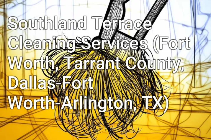 Southland Terrace Cleaning Services (Fort Worth, Tarrant County, Dallas-Fort Worth-Arlington, TX)