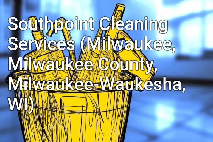 Southpoint Cleaning Services (Milwaukee, Milwaukee County, Milwaukee-Waukesha, WI)