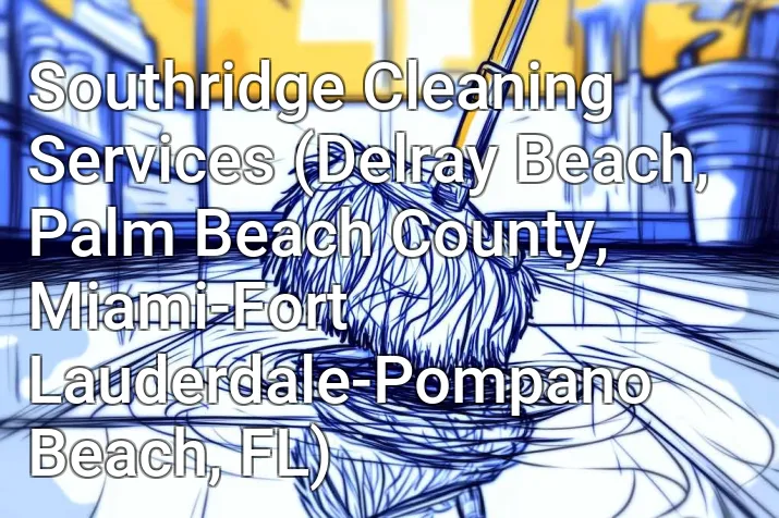 Southridge Cleaning Services (Delray Beach, Palm Beach County, Miami-Fort Lauderdale-Pompano Beach, FL)