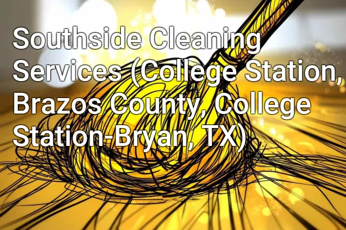 Southside Cleaning Services (College Station, Brazos County, College Station-Bryan, TX)
