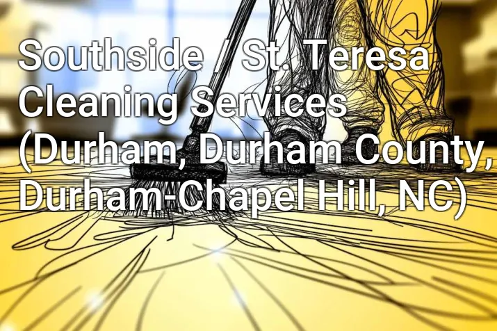 Southside / St. Teresa Cleaning Services (Durham, Durham County, Durham-Chapel Hill, NC)