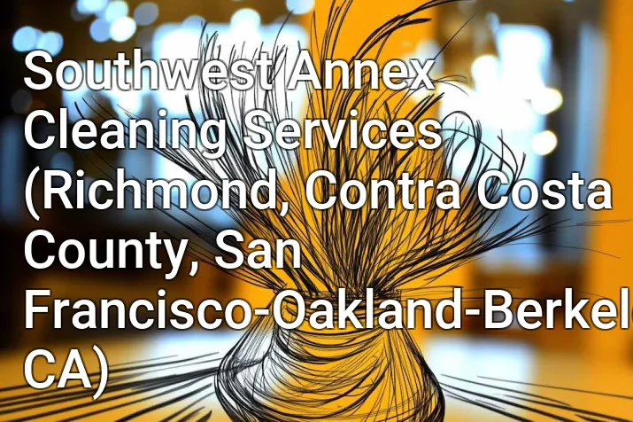 Southwest Annex Cleaning Services (Richmond, Contra Costa County, San Francisco-Oakland-Berkeley, CA)