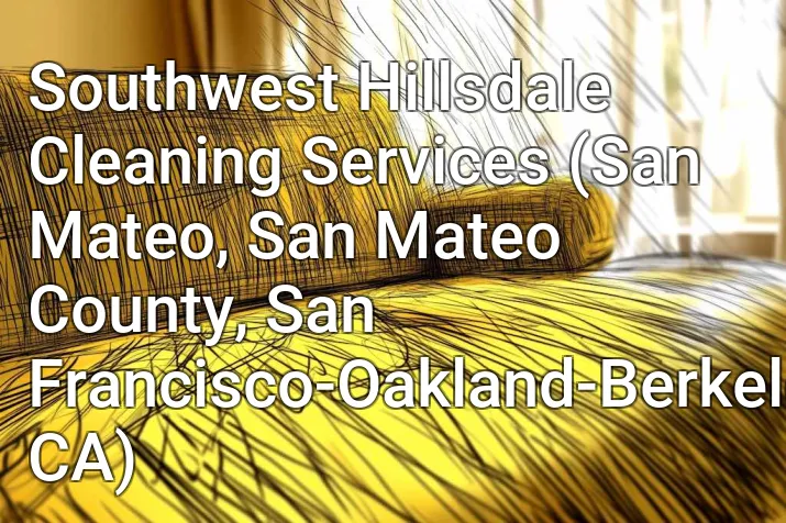 Southwest Hillsdale Cleaning Services (San Mateo, San Mateo County, San Francisco-Oakland-Berkeley, CA)