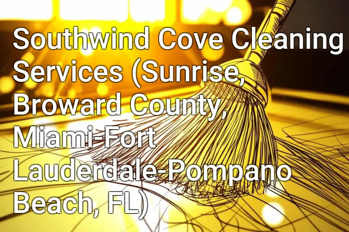 Southwind Cove Cleaning Services (Sunrise, Broward County, Miami-Fort Lauderdale-Pompano Beach, FL)