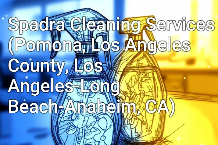 Spadra Cleaning Services (Pomona, Los Angeles County, Los Angeles-Long Beach-Anaheim, CA)