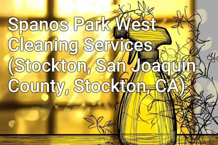 Spanos Park West Cleaning Services (Stockton, San Joaquin County, Stockton, CA)