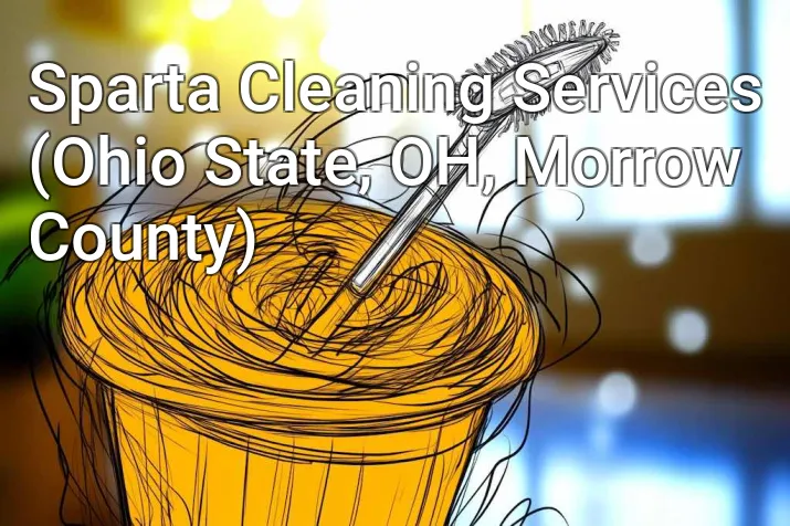 Sparta Cleaning Services (Ohio State, OH, Morrow County)