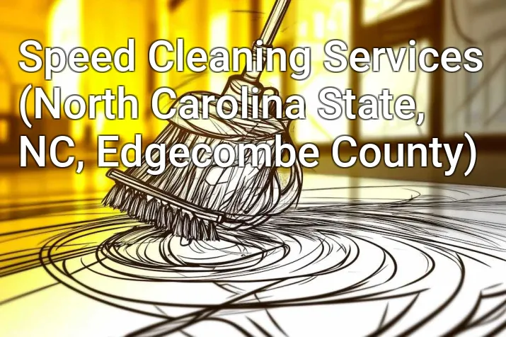 Speed Cleaning Services (North Carolina State, NC, Edgecombe County)