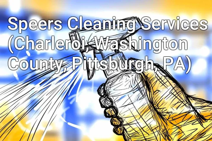Speers Cleaning Services (Charleroi, Washington County, Pittsburgh, PA)