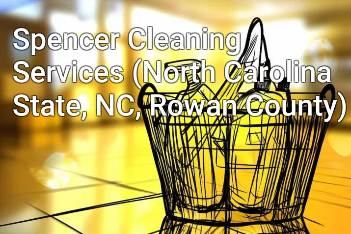 Spencer Cleaning Services (North Carolina State, NC, Rowan County)