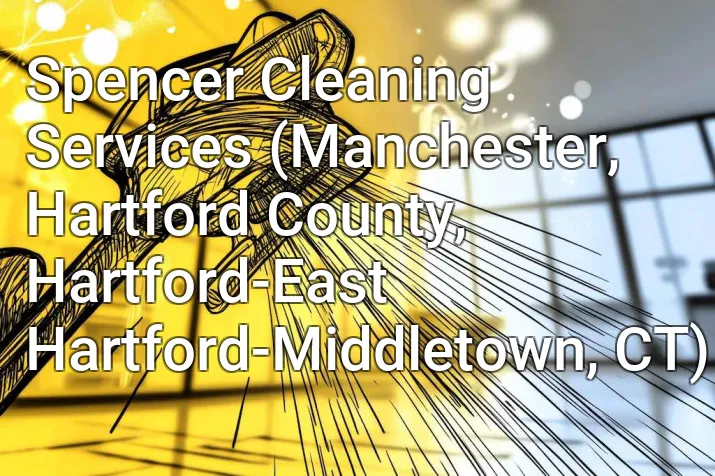 Spencer Cleaning Services (Manchester, Hartford County, Hartford-East Hartford-Middletown, CT)