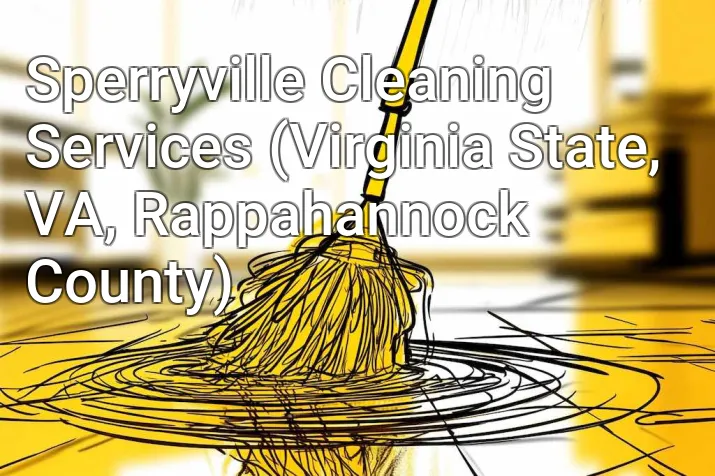 Sperryville Cleaning Services (Virginia State, VA, Rappahannock County)
