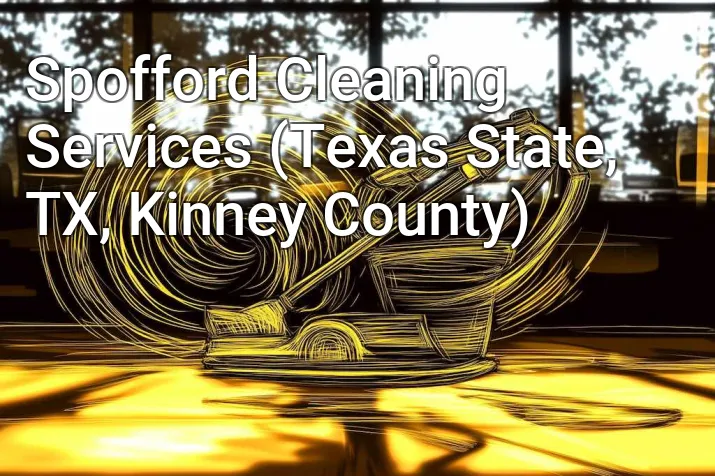 Spofford Cleaning Services (Texas State, TX, Kinney County)