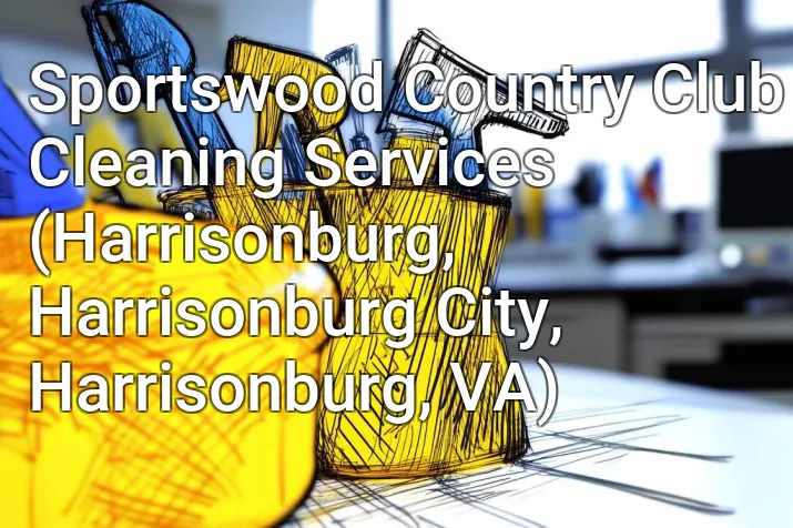 Sportswood Country Club Cleaning Services (Harrisonburg, Harrisonburg City, Harrisonburg, VA)