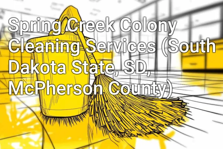 Spring Creek Colony Cleaning Services (South Dakota State, SD, McPherson County)
