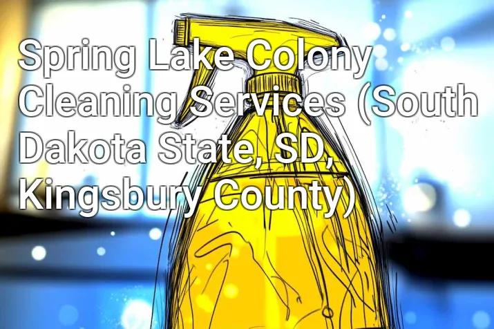 Spring Lake Colony Cleaning Services (South Dakota State, SD, Kingsbury County)