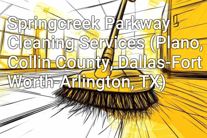 Springcreek Parkway Cleaning Services (Plano, Collin County, Dallas-Fort Worth-Arlington, TX)