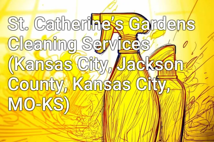 St. Catherine’s Gardens Cleaning Services (Kansas City, Jackson County, Kansas City, MO-KS)