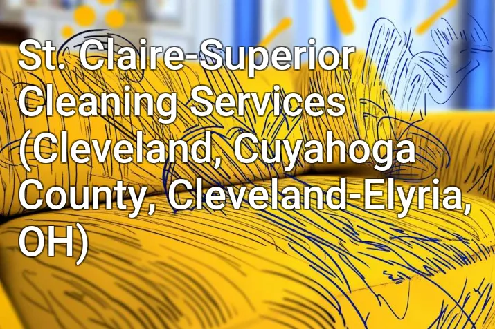 St. Claire-Superior Cleaning Services (Cleveland, Cuyahoga County, Cleveland-Elyria, OH)